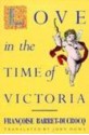 Love in the Time of Victoria - Francoise Barret-Ducrocq, Paul Foot