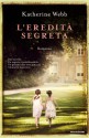 L'eredità segreta (Omnibus) (Italian Edition) - Katherine Webb, M. Faimali