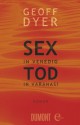 Sex in Venedig, Tod in Varanasi: Roman (German Edition) - Geoff Dyer, Matthias Müller