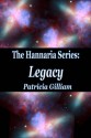 Legacy (The Hannaria Series, #2) - Patricia Gilliam