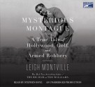 The Mysterious Montague: A True Tale of Hollywood, Golf, and Armed Robbery - Leigh Montville