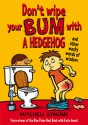 Don't Wipe Your Bum With a Hedgehog - Mitchell Symons