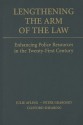 Lengthening the Arm of the Law: Enhancing Police Resources in the Twenty-First Century - Julie Ayling, Peter Grabosky, Clifford Shearing