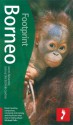 Borneo (Footprint Travel Guide) (Footprint Travel Guide) - Dinah Gardner; James Alexander, Dinah Gardner, Joshua Elliot, James Alexander