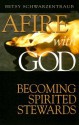 Afire with God: Becoming Spirited Stewards - Betsy Schwartzentraub, Robert Williams, Paul Extrum-Fernandez, Mariellen Sawada