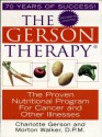 The Gerson Therapy: The Proven Nutritional Program for Cancer and Other Illnesses - Charlotte Gerson, Walker D.P.M., Morton