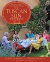 The Tuscan Sun Cookbook: Recipes from Our Italian Kitchen - Frances Mayes, Edward Mayes