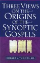 Three Views on the Origins of the Synoptic Gospels - Robert L. Thomas