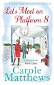 Let's Meet on Platform 8 - Carole Matthews