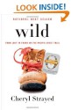 Wild: From Lost to Found on the Pacific Crest Trail - Cheryl Strayed