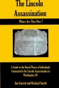 The Lincoln Assassination: Where Are They Now?: A Guide to the Burial Places of Individuals Connected to the Lincoln Assassination in Washington, DC - Jim Garrett, Richard Smyth