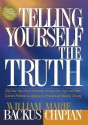 Telling Yourself the Truth: Find Your Way Out of Depression, Anxiety, Fear, Anger, and Other Common Problems by Applying the Principles of Misbelief Therapy - William Backus, Marie Chapian