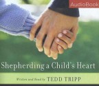 Shepherding a Child's Heart - Tedd Tripp