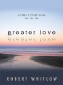 Greater Love - Robert Whitlow