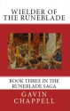 Wielder of the Runeblade (The Runeblade Saga) - Gavin Chappell