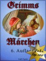 Grimms Märchen - Vollständige, überarbeitete und illustrierte Ausgabe - Carl Offterdinger, Jacob Grimm, Wilhelm Grimm, Brüder Grimm