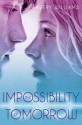 The Impossibility of Tomorrow: An Incarnation Novel - Avery Williams