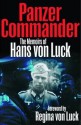 Panzer Commander: The Memoirs of Hans Von Luck - Hans von Luck, Regina von Luck