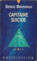 Capitaine Suicide - Serge Brussolo