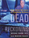 Dead Reckoning: The New Science of Catching Killers - Michael Baden, Marion Roach