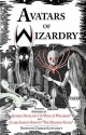 Avatars of Wizardry: Poetry Inspired by George Sterling's "A Wine of Wizardry" and Clark Ashton Smith's "The Hashish-Eater" - George Sterling, Clark Ashton Smith, S.T. Joshi, Richard L. Tierney, Bruce Boston, Charles Lovecraft