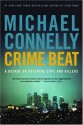 Crime Beat: A Decade of Covering Cops and Killers - Michael Connelly