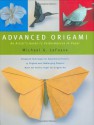 Advanced Origami: An Artist's Guide to Performances in Paper - Michael G. LaFosse