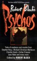 Robert Bloch's Psychos - Ed Gorman, Jane Yolen, Esther M. Friesner, Gary A. Braunbeck, Clark Perry, Edo Van Belkom, Richard Parks, Robert Bloch, Lawrence Watt-Evans, Charles L. Grant, Yvonne Navarro, David Niall Wilson, Billie Sue Mosiman, Brent Monahan, Cindie Geddes, Del Stone Jr., Richard Chr