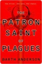 The Patron Saint of Plagues - Barth Anderson