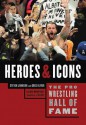 The Pro Wrestling Hall of Fame: Heroes & Icons - Steven Johnson, Greg Oliver, Mike Mooneyham, J. J. Dillion