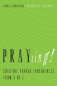 PRAYzing!: Creative Prayer Experiences from A to Z - Daniel Henderson, The Navigators