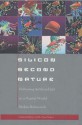 Silicon Second Nature: Culturing Artificial Life in a Digital World, Updated With a New Preface - Stefan Helmreich