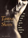 Tantra Between the Sheets: The Easy and Fun Guide to Mind-Blowing Sex - Val Sampson, Val Simpson