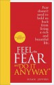 Feel the Fear and Do It Anyway. Susan Jeffers - Susan Jeffers