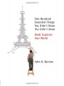 One Hundred Essential Things You Didn't Know You Didn't Know: Math Explains Your World - John D. Barrow