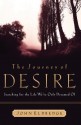 The Journey of Desire: Searching for the Life We Always Dreamed of - John Eldredge