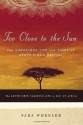 Too Close to the Sun: The Audacious Life and Times of Denys Finch Hatton - Sara Wheeler