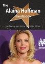 The Alaina Huffman Handbook - Everything You Need to Know about Alaina Huffman - Emily Smith