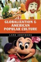 Globalization and American Popular Culture - Lane Crothers