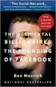 The Accidental Billionaires: The Founding of Facebook: A Tale of Sex, Money, Genius and Betrayal - Ben Mezrich