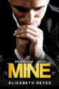 Making You Mine - Elizabeth Reyes