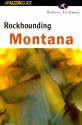 Rockhounding Montana - Robert Feldman, Bill Kappele