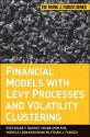 Financial Models with Levy Processes and Volatility Clustering - Svetlozar T. Rachev, Young Shin Kim, Michele L. Bianchi, Frank J. Fabozzi