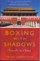 Boxing With Shadows: Travels In China - Brian Johnston