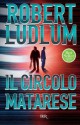 Il circolo Matarese (Narrativa) (Italian Edition) - Robert Ludlum