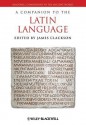 A Companion to the Latin Language - James Clackson