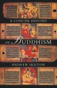 A Concise History of Buddhism - Andrew Skilton