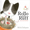 Rollo and Ruff and the Little Fluffy Bird - Mick Inkpen