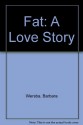 Fat: A Love Story - Barbara Wersba