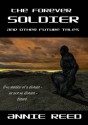 The Forever Soldier and Other Future Tales - Annie Reed